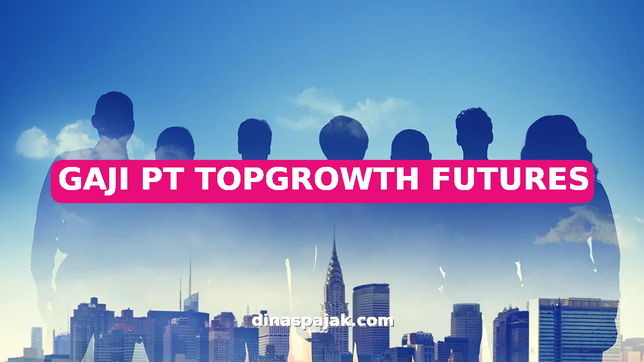 GAJI PT TOPGROWTH FUTURES
