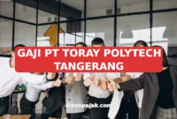 GAJI PT TORAY POLYTECH TANGERANG