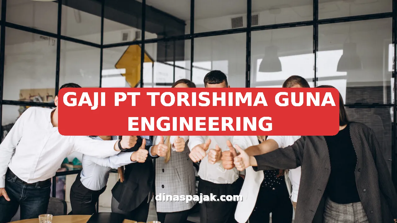 GAJI PT TORISHIMA GUNA ENGINEERING