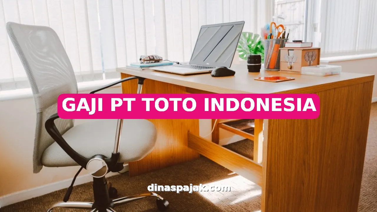 GAJI PT TOTO INDONESIA