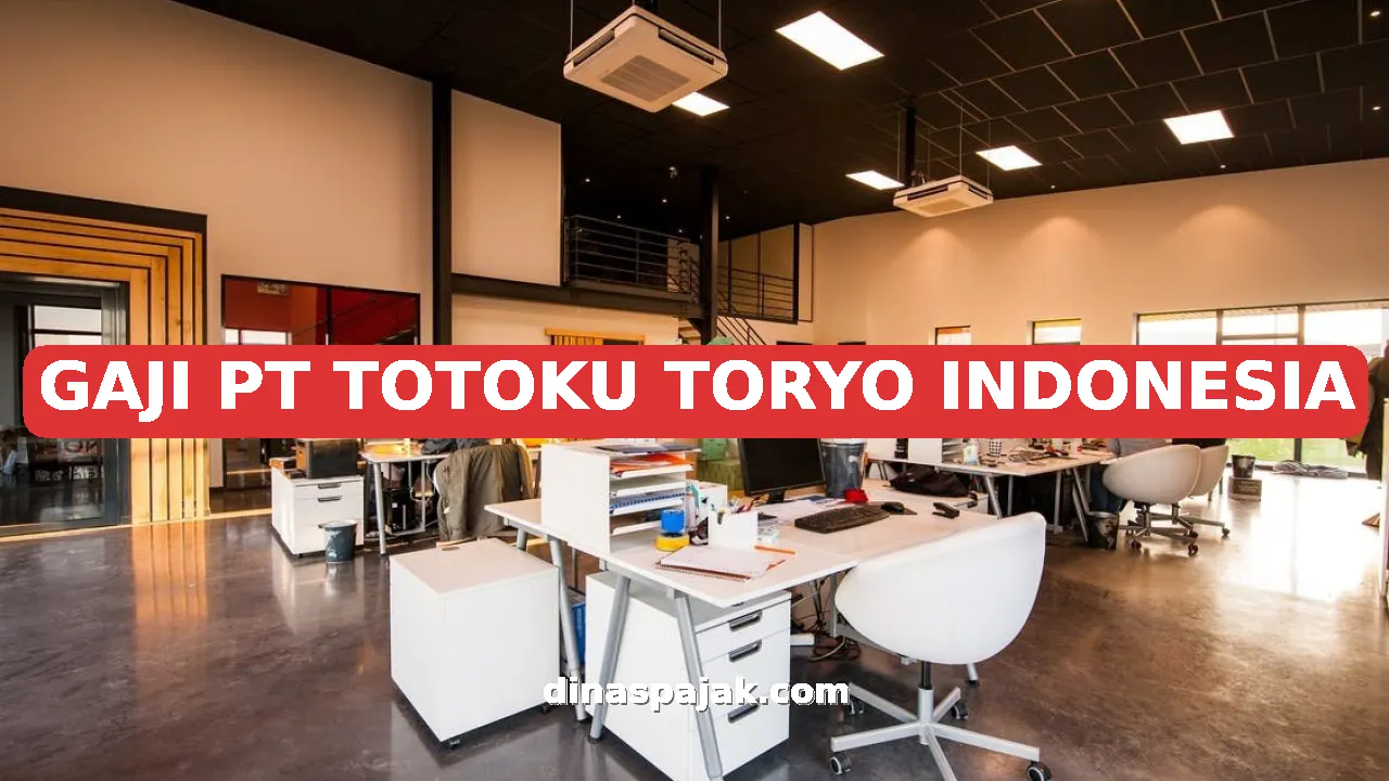 GAJI PT TOTOKU TORYO INDONESIA