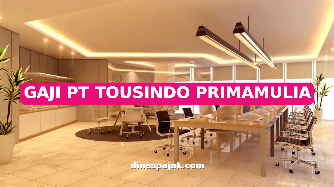 GAJI PT TOUSINDO PRIMAMULIA