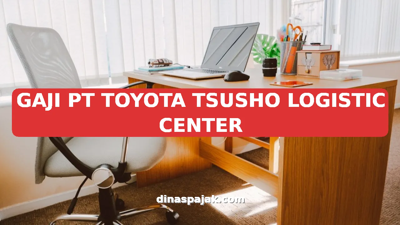 GAJI PT TOYOTA TSUSHO LOGISTIC CENTER