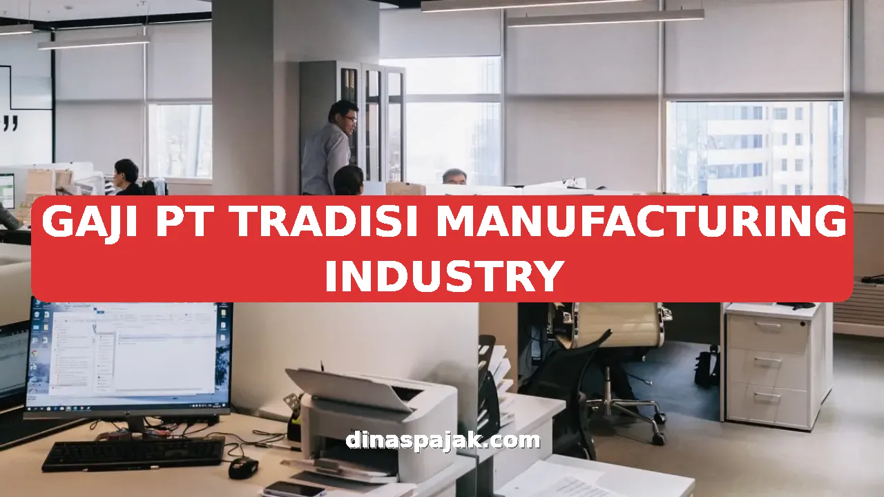 GAJI PT TRADISI MANUFACTURING INDUSTRY