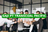 GAJI PT TRANSCOAL PACIFIC