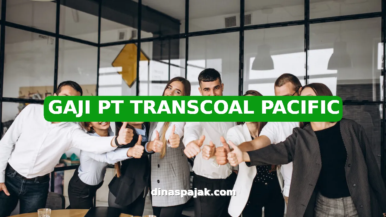 GAJI PT TRANSCOAL PACIFIC