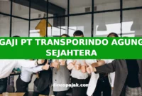 GAJI PT TRANSPORINDO AGUNG SEJAHTERA