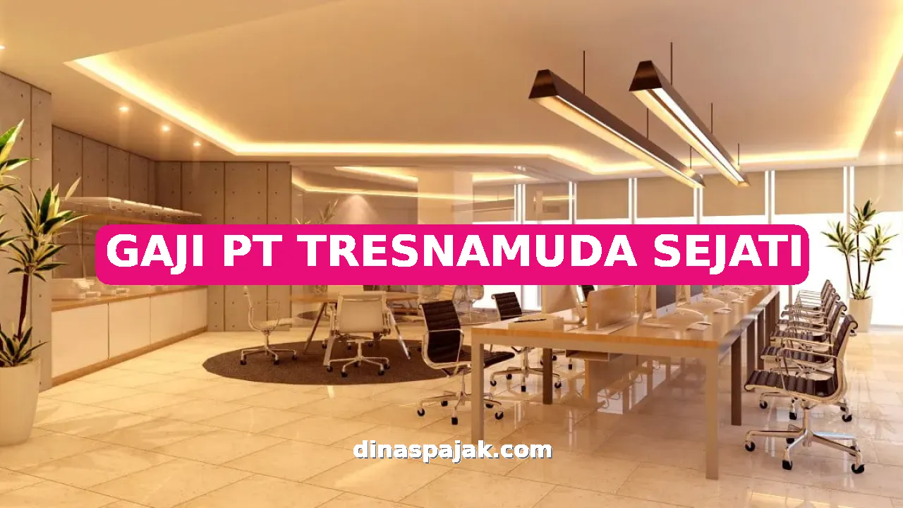 GAJI PT TRESNAMUDA SEJATI