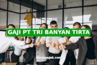 GAJI PT TRI BANYAN TIRTA