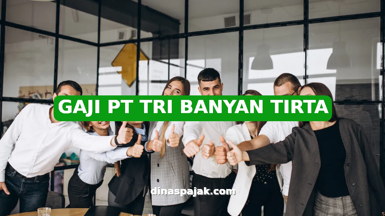 GAJI PT TRI BANYAN TIRTA