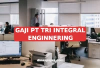 GAJI PT TRI INTEGRAL ENGINNERING