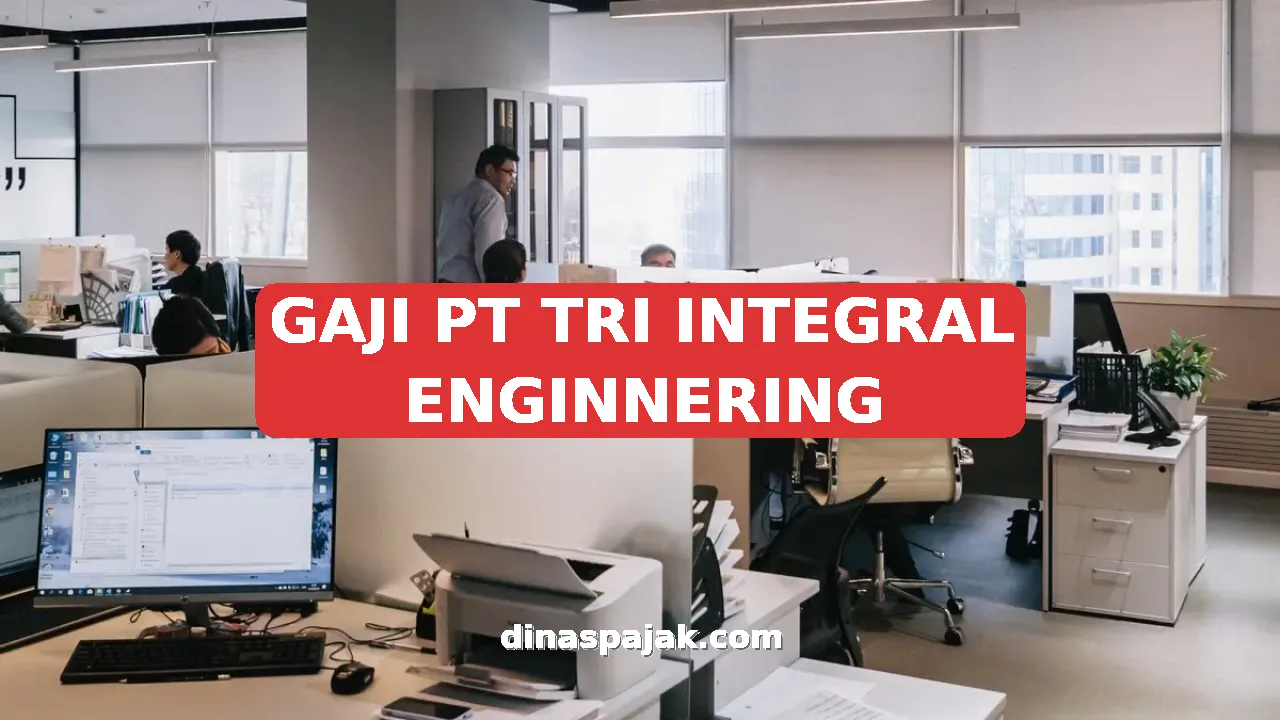GAJI PT TRI INTEGRAL ENGINNERING