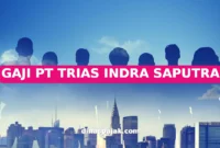 GAJI PT TRIAS INDRA SAPUTRA