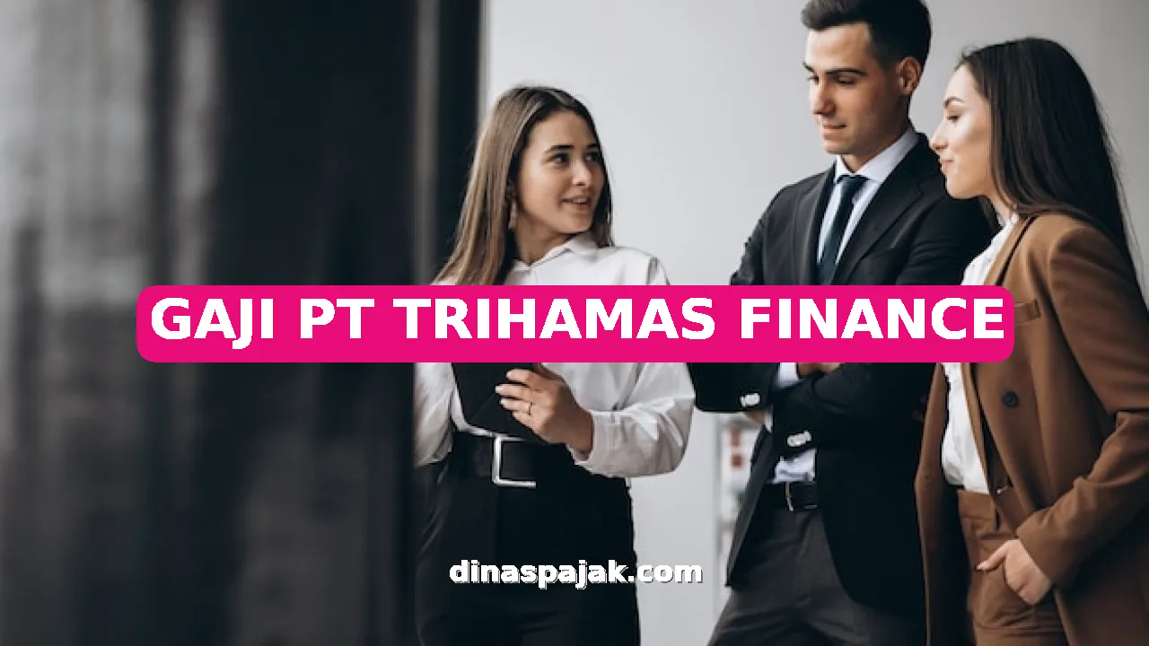 GAJI PT TRIHAMAS FINANCE