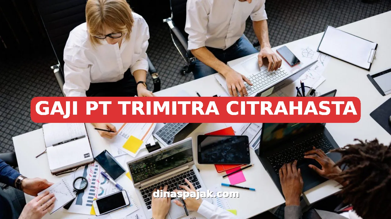 GAJI PT TRIMITRA CITRAHASTA