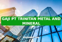GAJI PT TRINITAN METAL AND MINERAL