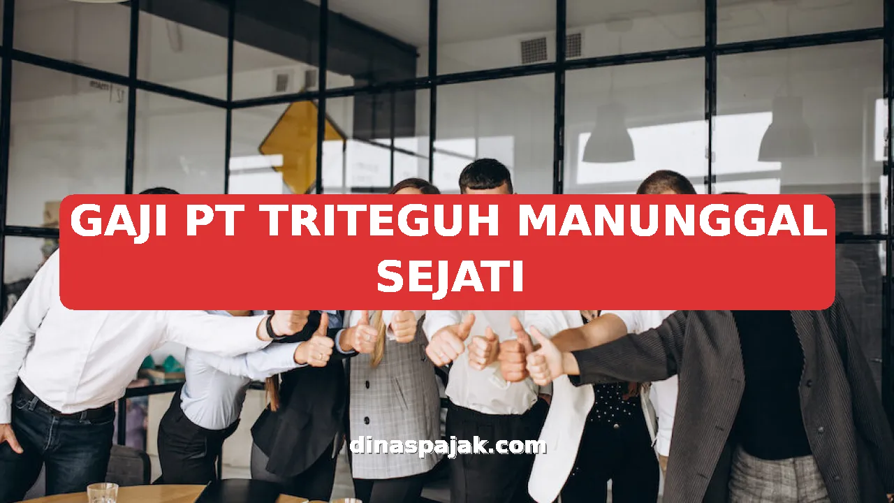 GAJI PT TRITEGUH MANUNGGAL SEJATI