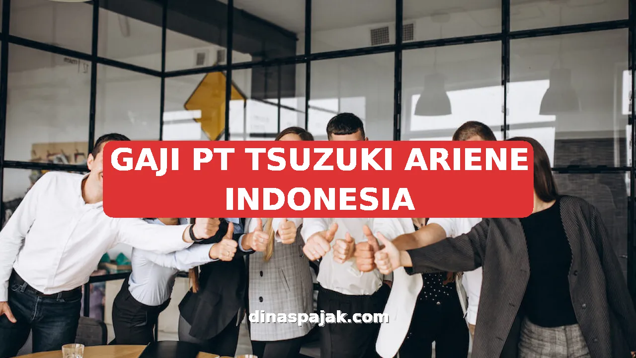 GAJI PT TSUZUKI ARIENE INDONESIA