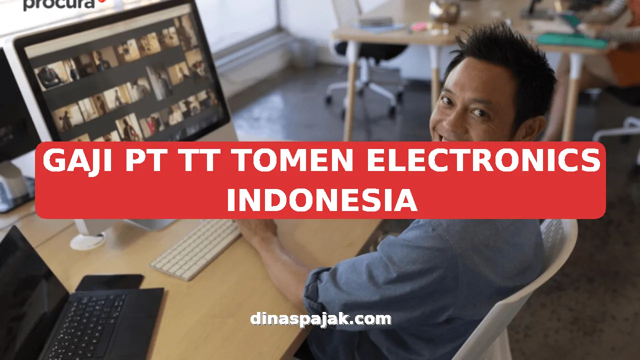 GAJI PT TT TOMEN ELECTRONICS INDONESIA
