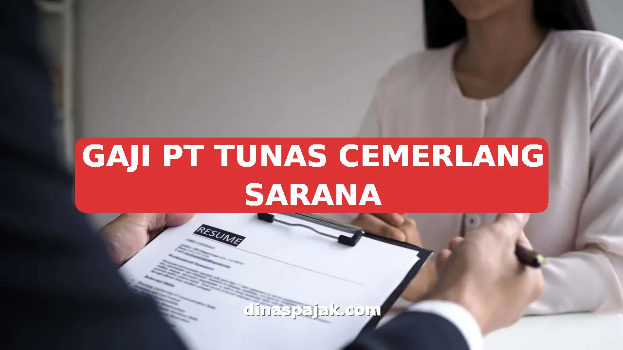 GAJI PT TUNAS CEMERLANG SARANA