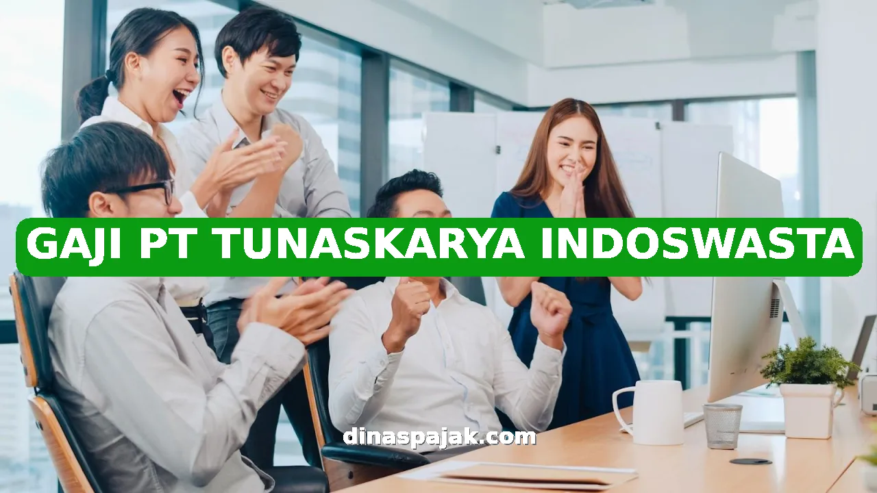 GAJI PT TUNASKARYA INDOSWASTA
