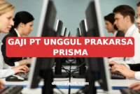 GAJI PT UNGGUL PRAKARSA PRISMA