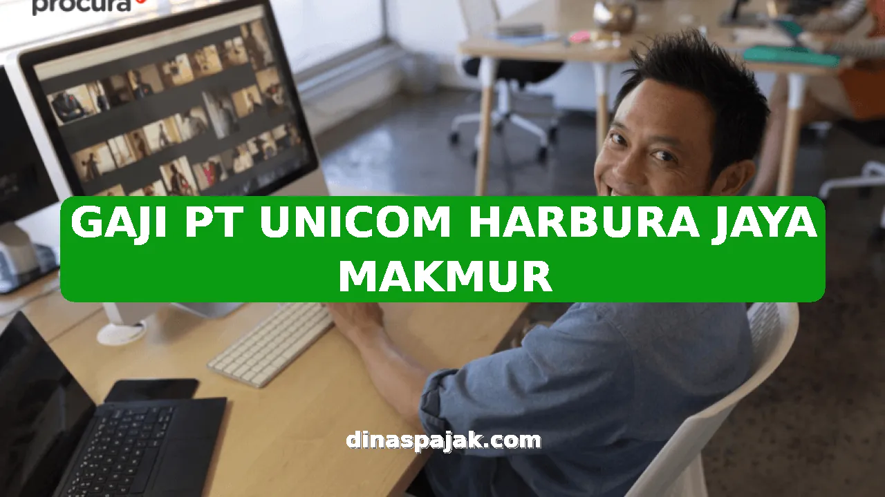 GAJI PT UNICOM HARBURA JAYA MAKMUR