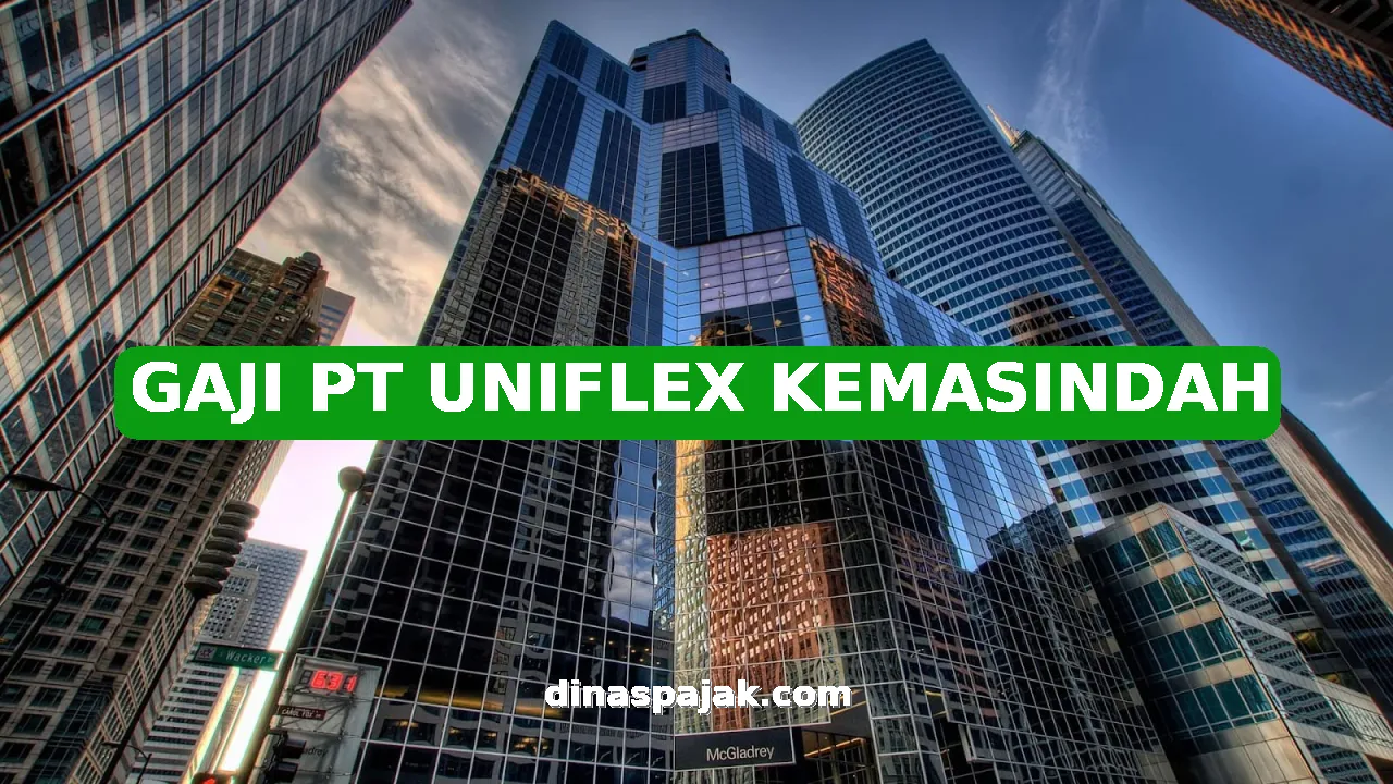 GAJI PT UNIFLEX KEMASINDAH