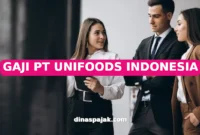 GAJI PT UNIFOODS INDONESIA