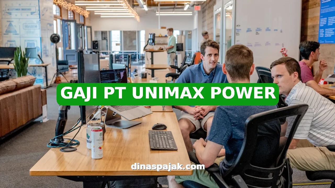 GAJI PT UNIMAX POWER