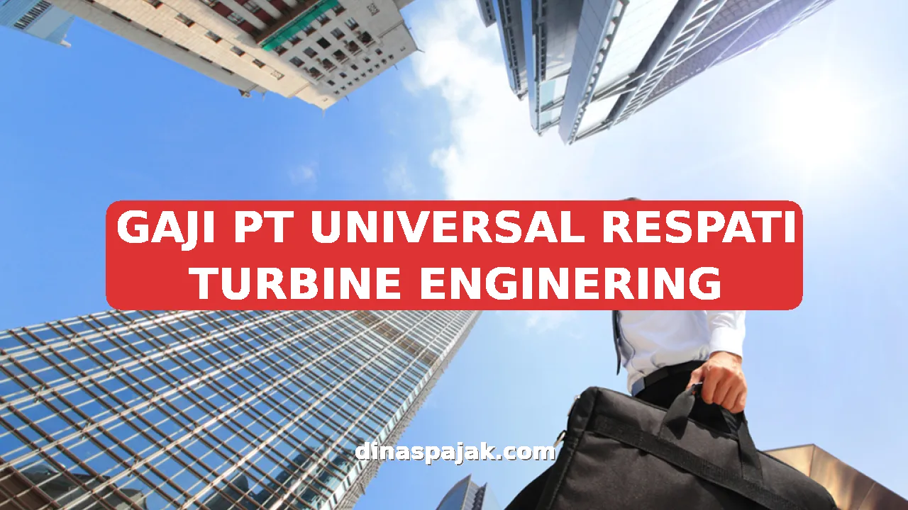 GAJI PT UNIVERSAL RESPATI TURBINE ENGINERING