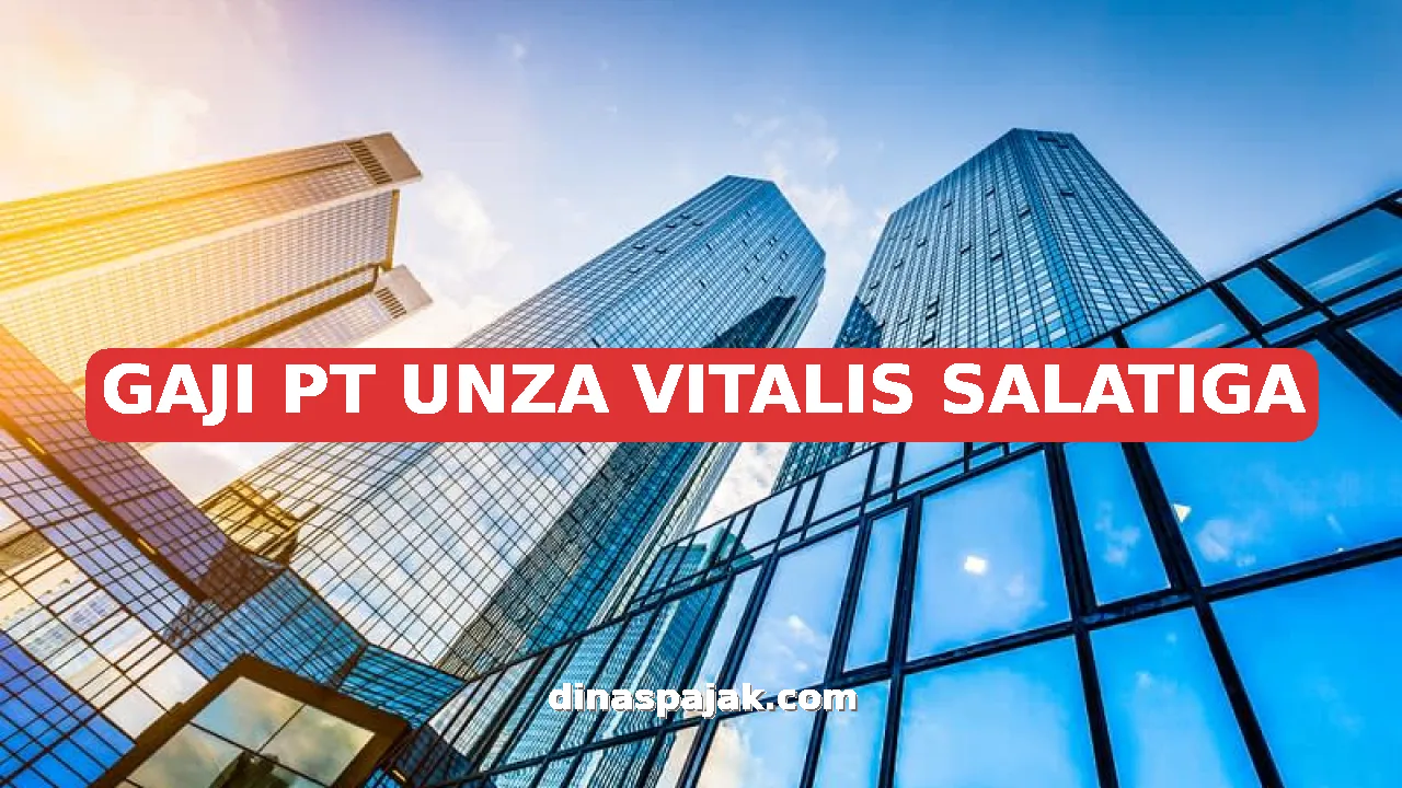 GAJI PT UNZA VITALIS SALATIGA