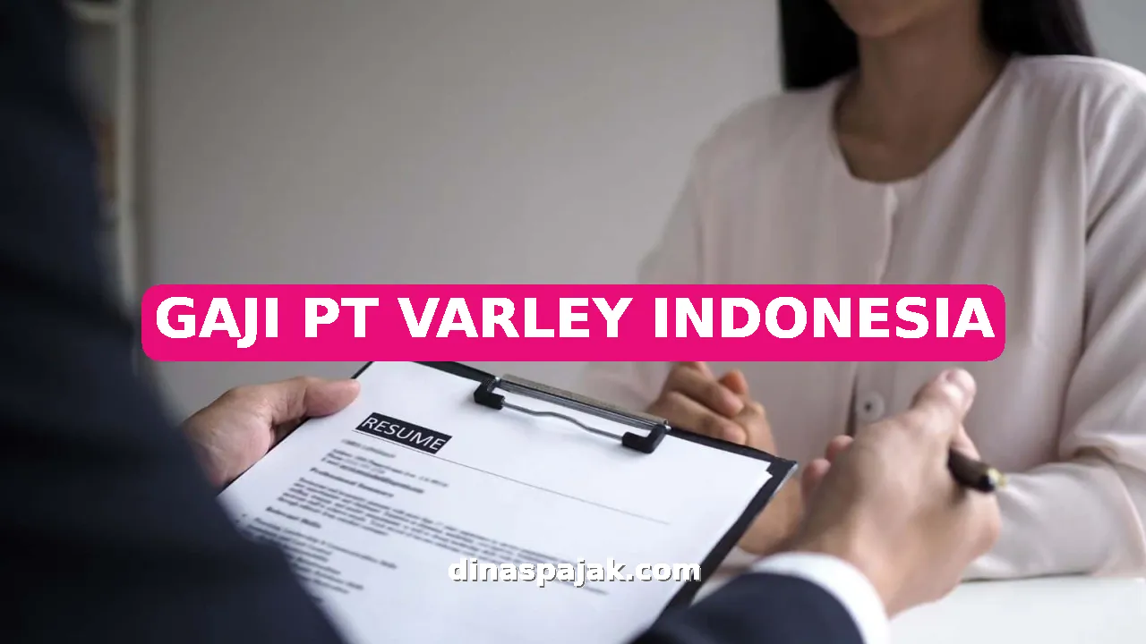GAJI PT VARLEY INDONESIA