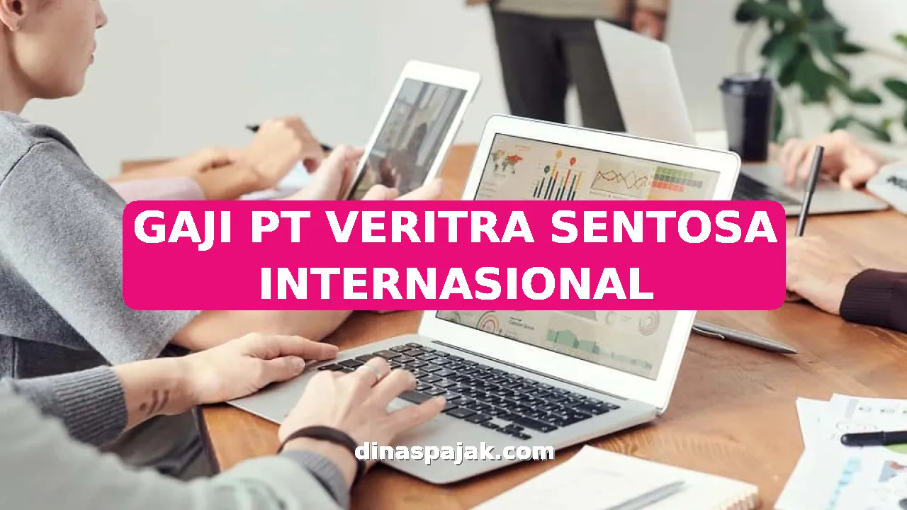GAJI PT VERITRA SENTOSA INTERNASIONAL