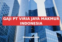 GAJI PT VIRIA JAYA MAKMUR INDONESIA