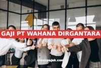 GAJI PT WAHANA DIRGANTARA