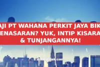 GAJI PT WAHANA PERKIT JAYA BIKIN PENASARAN? YUK, INTIP KISARAN & TUNJANGANNYA!