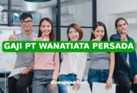 GAJI PT WANATIATA PERSADA