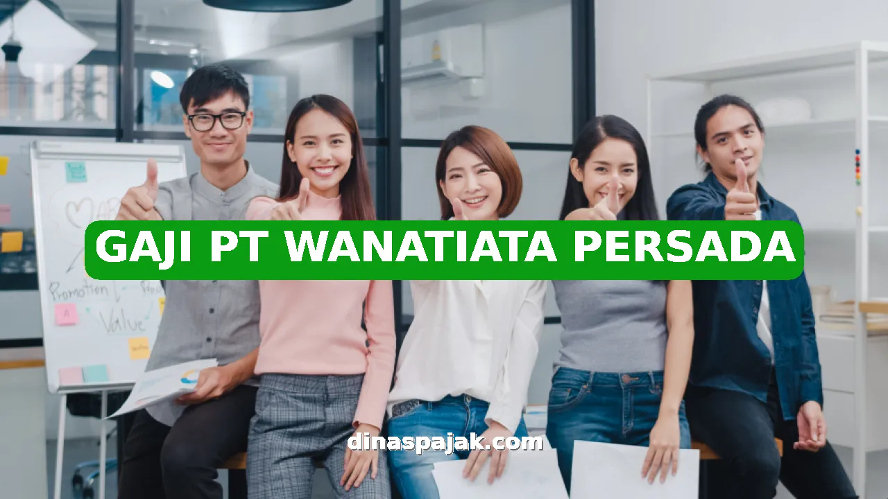 GAJI PT WANATIATA PERSADA