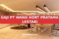 GAJI PT WANG HORT PRATAMA LESTARI