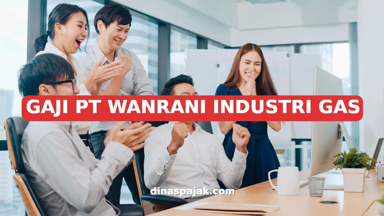 GAJI PT WANRANI INDUSTRI GAS