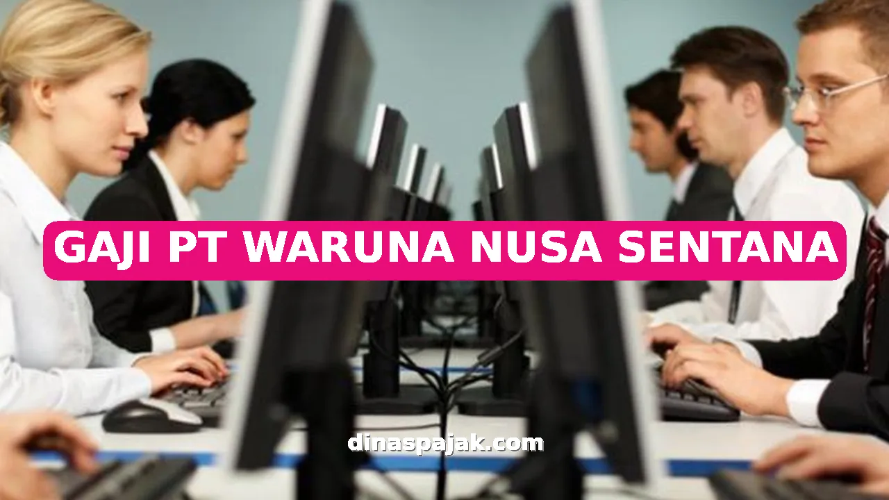 GAJI PT WARUNA NUSA SENTANA
