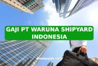 GAJI PT WARUNA SHIPYARD INDONESIA