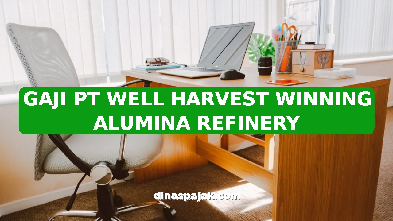GAJI PT WELL HARVEST WINNING ALUMINA REFINERY
