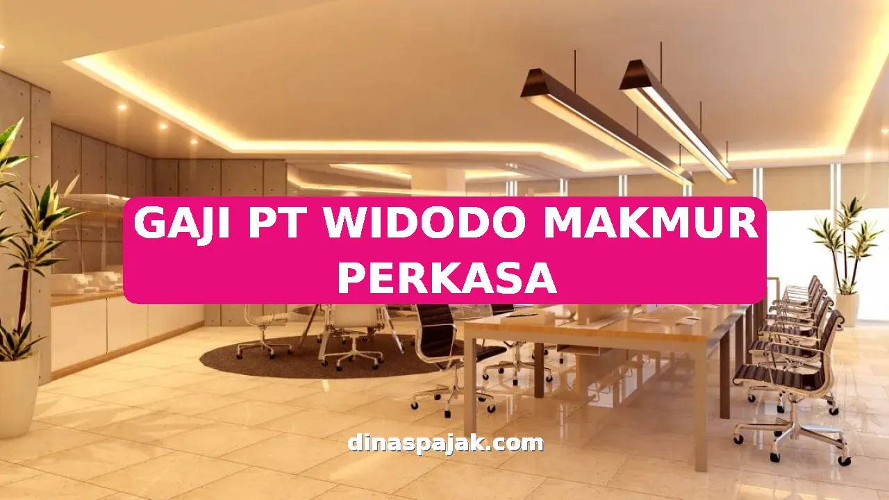 GAJI PT WIDODO MAKMUR PERKASA