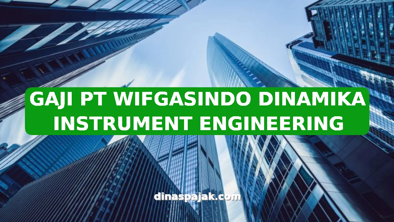 GAJI PT WIFGASINDO DINAMIKA INSTRUMENT ENGINEERING