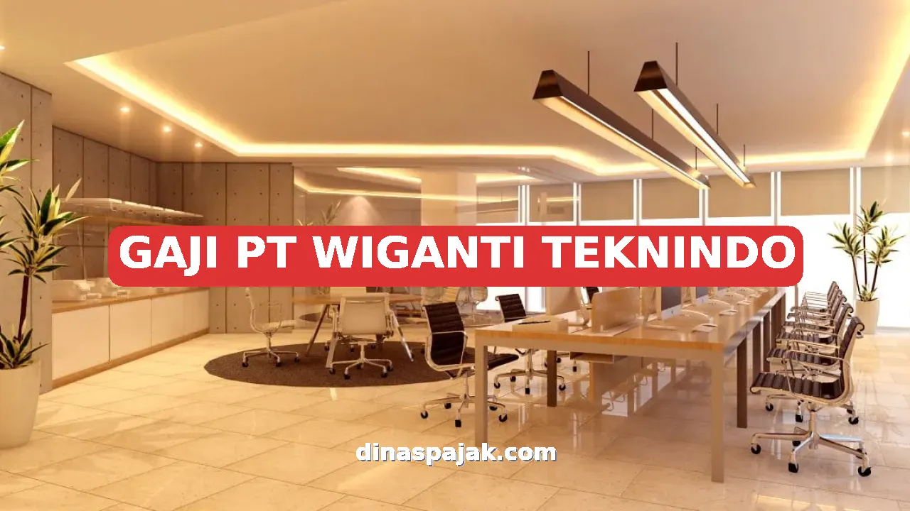 GAJI PT WIGANTI TEKNINDO