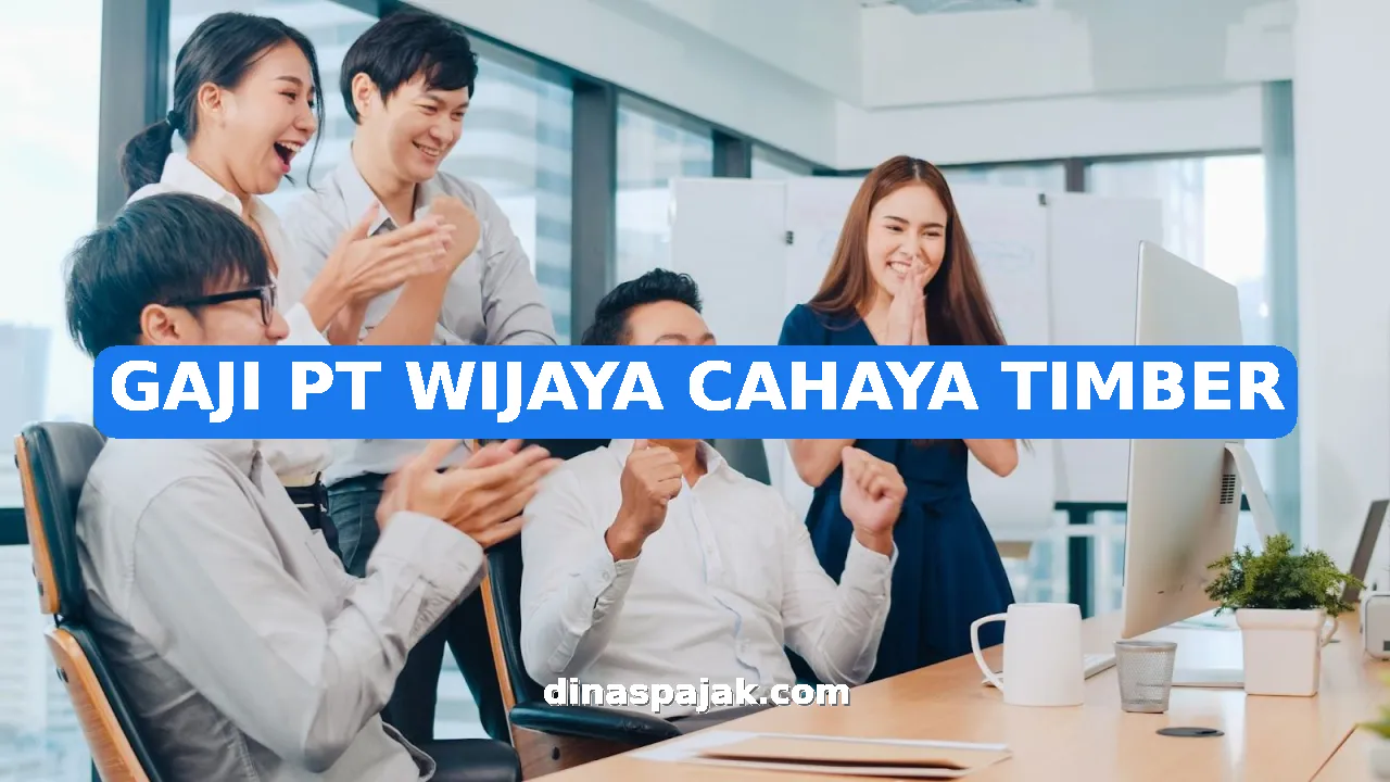 GAJI PT WIJAYA CAHAYA TIMBER