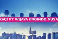 GAJI PT WIJAYA ENGINDO NUSA