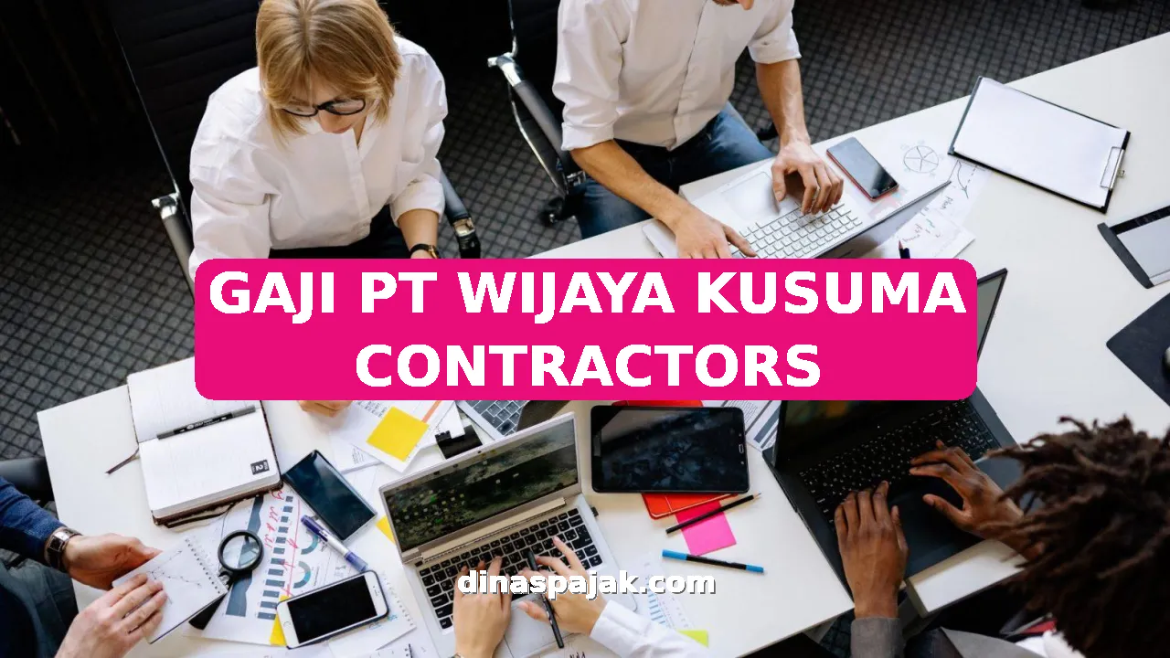 GAJI PT WIJAYA KUSUMA CONTRACTORS